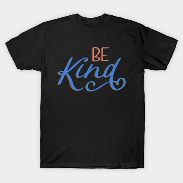 BE KIND T-Shirt by Oh My Gift Art